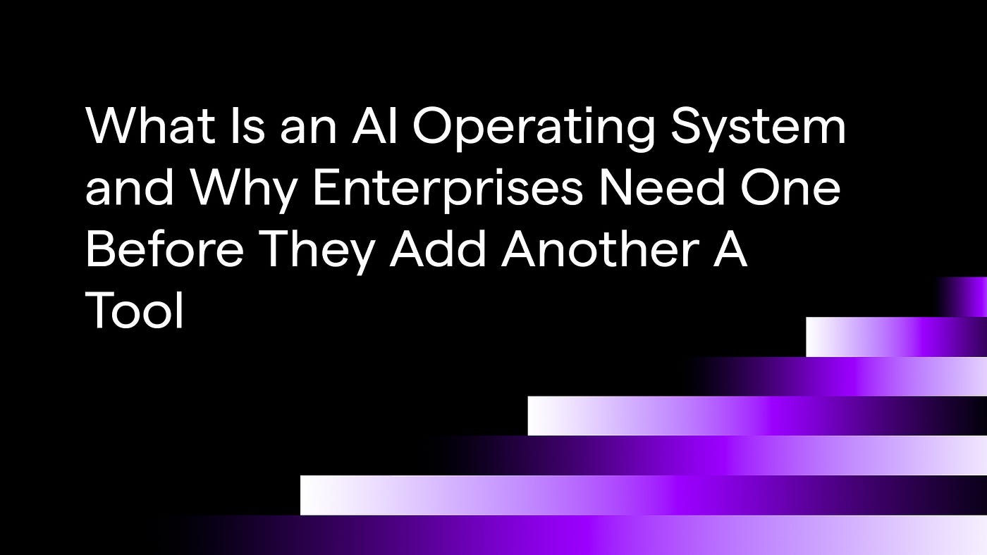 What Is an AI Operating System — and Why Enterprises Need One Before They Add Another AI Tool