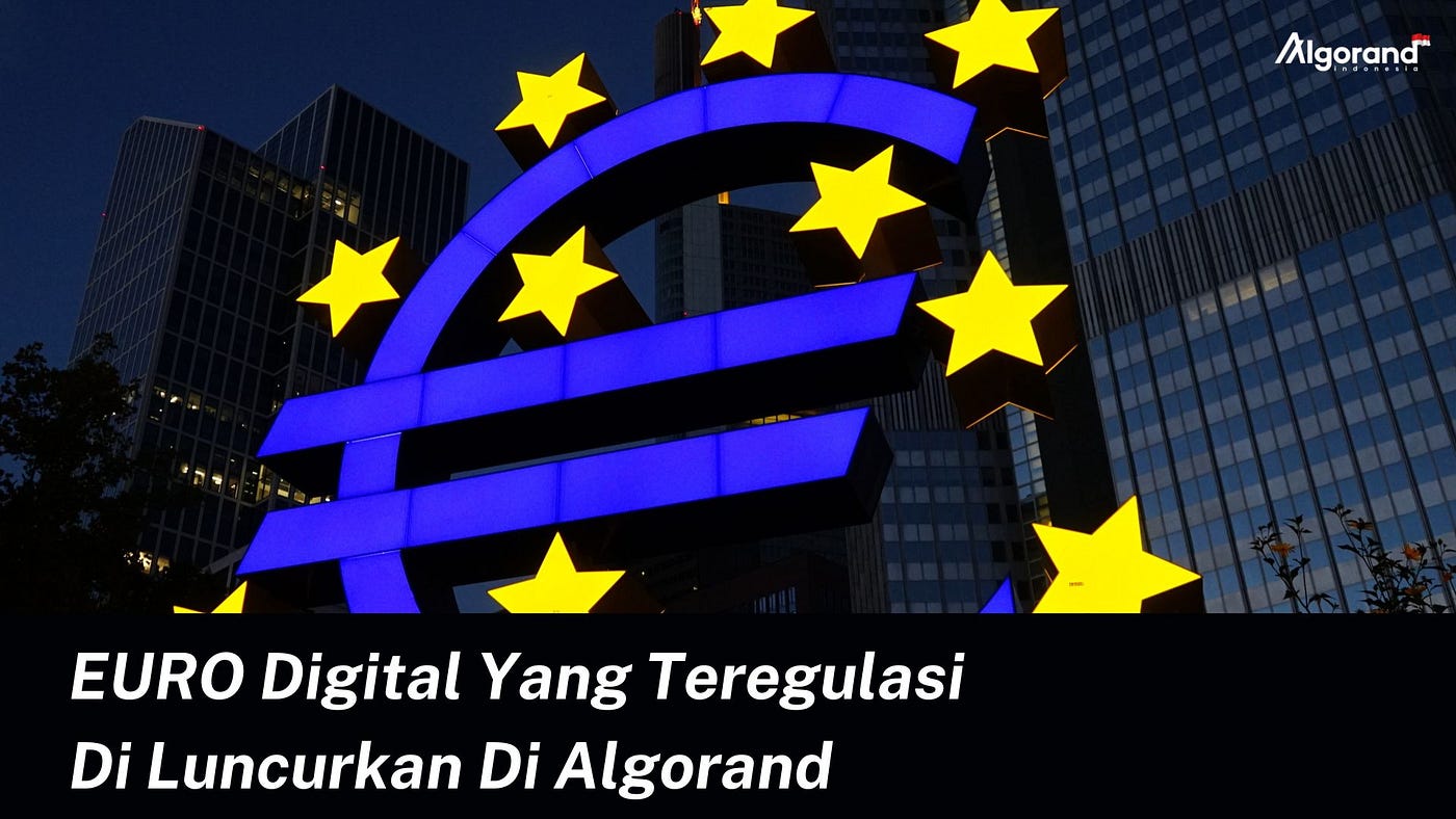 Euro Digital Yang Teregulasi Dan Sah Sebagai Alat Pembayaran Di Luncurkan  Di Algorand | by Algorand Indonesia | Medium