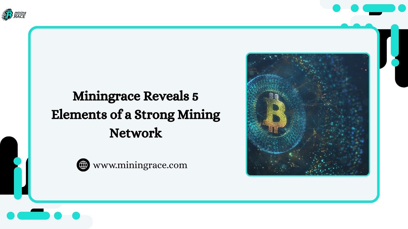 Miningrace Reveals 5 Elements of a Strong Mining Network