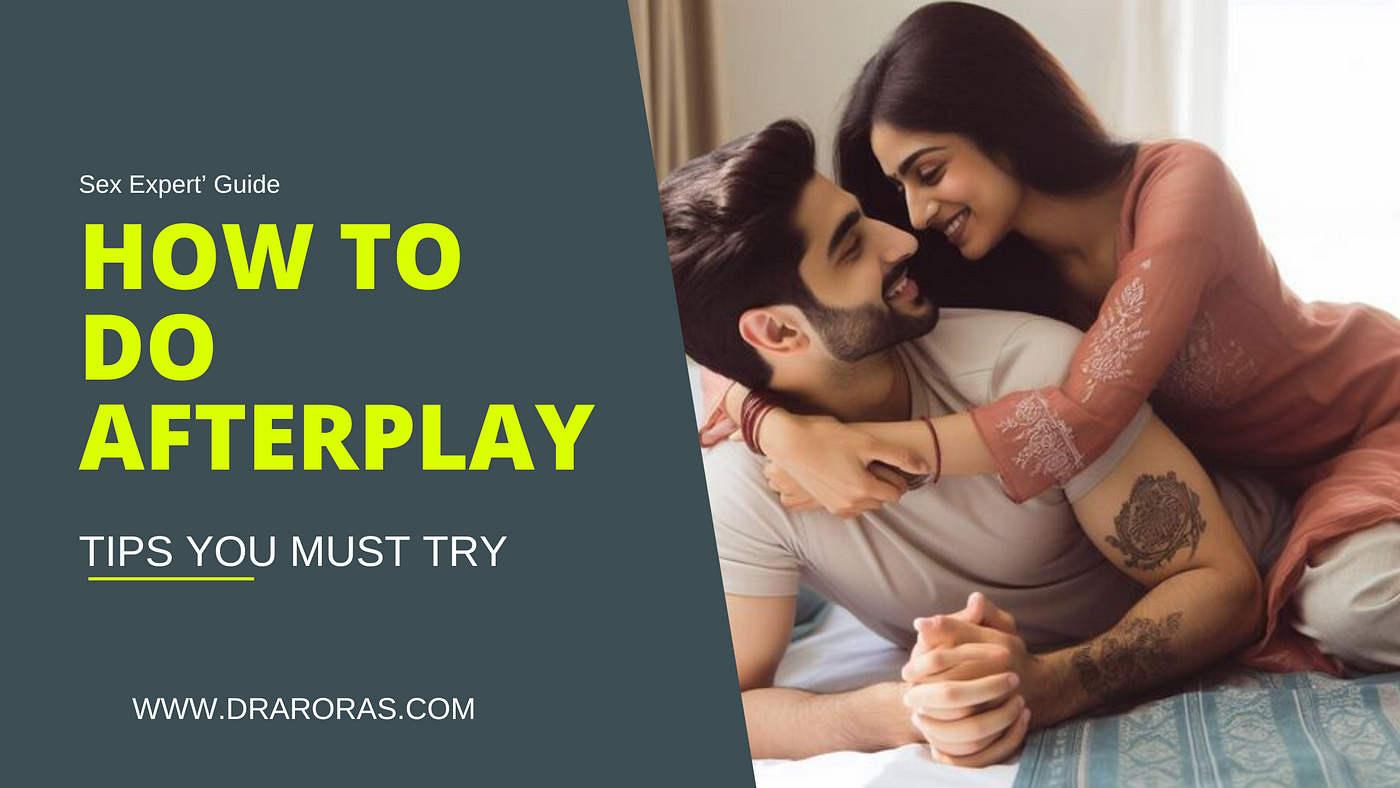 Importance of Afterplay: Tips You Must Try, According to Sex Experts | by  Pawan Kumar | Medium