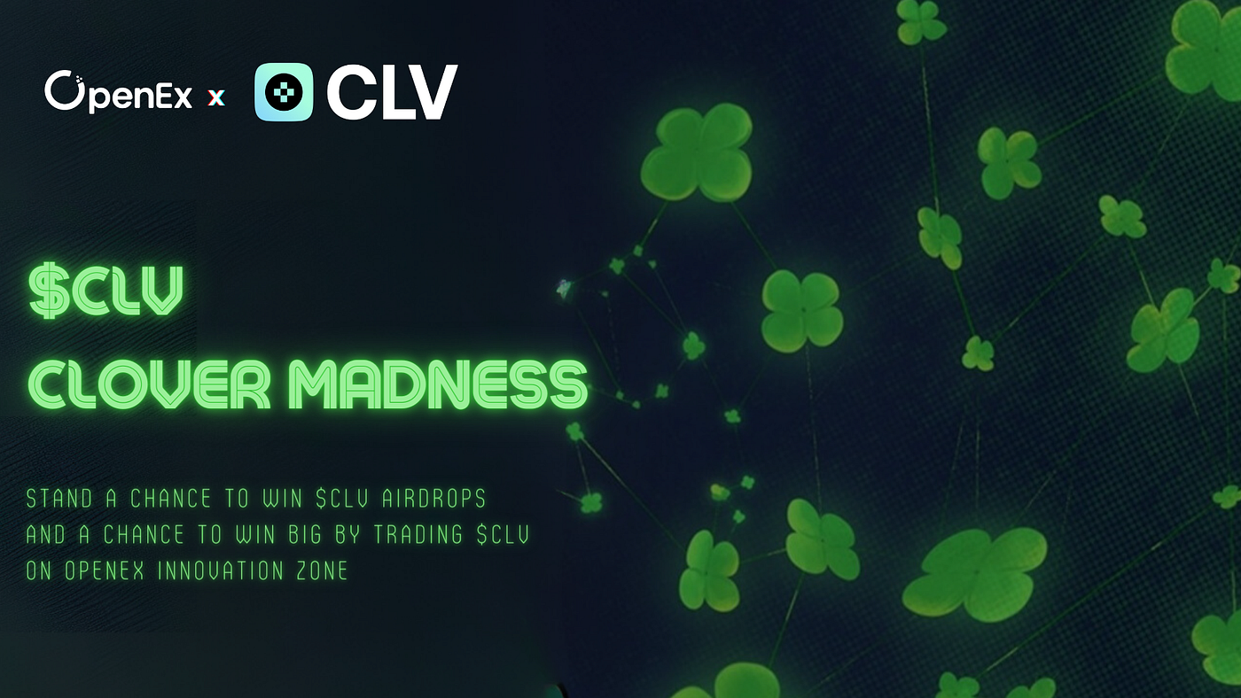 OpenEx x CLV : Introducing Clover Madness | by OpenEx_Official | Medium