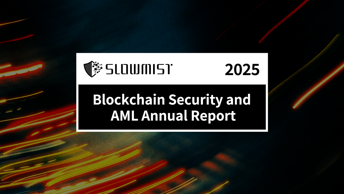 2025 Blockchain Security and AML Annual Report | by SlowMist | Dec, 2025 |  Medium