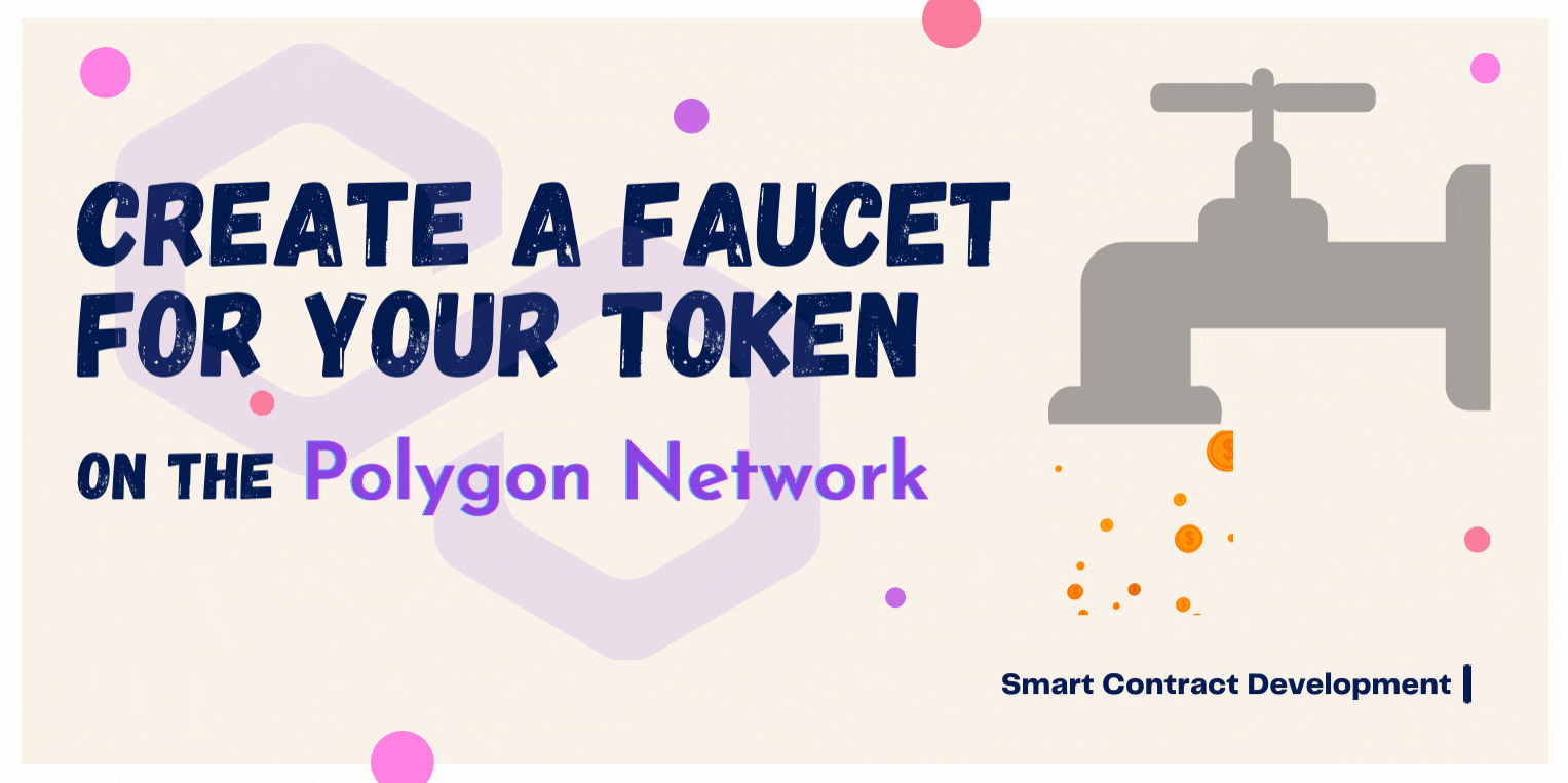 How To Deploy a Faucet for Your Token on the Polygon Network | by Pranesh A  S | Better Programming