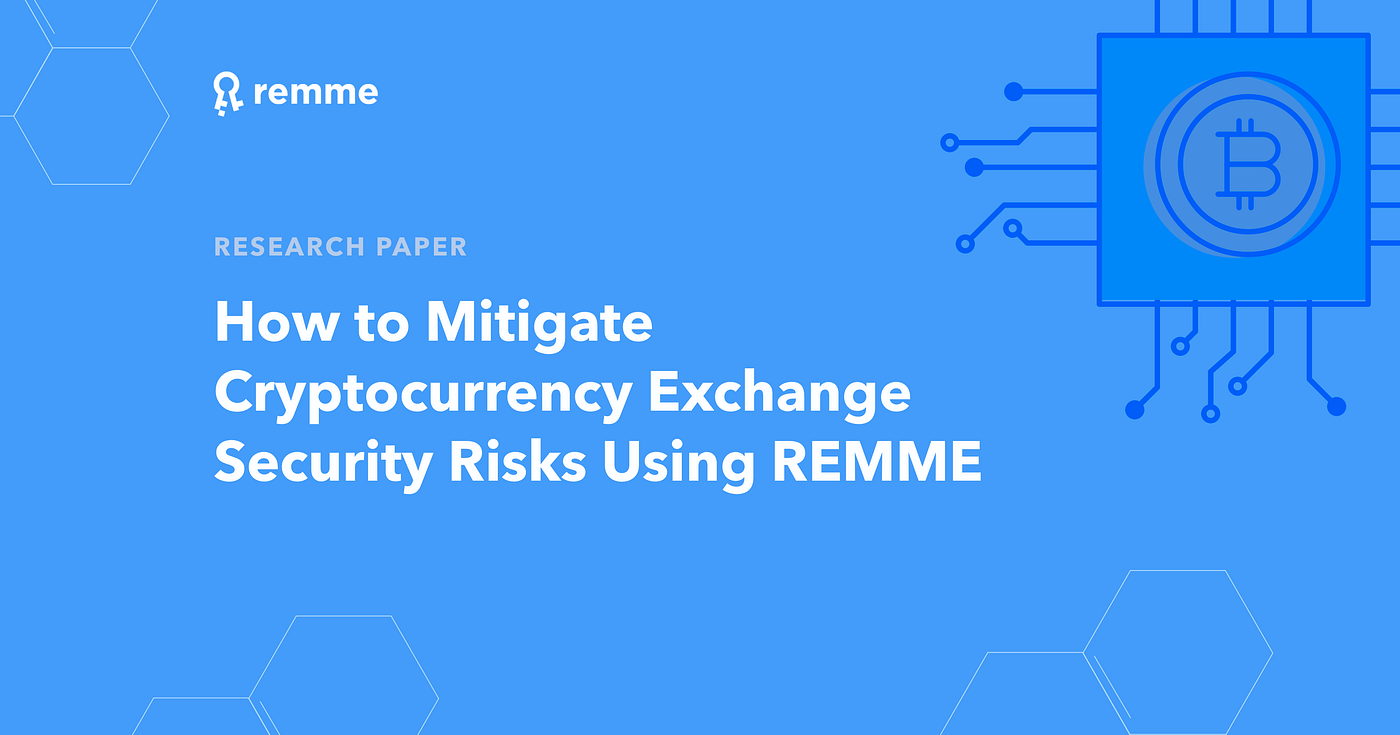 How to Mitigate Cryptocurrency Exchange Security Risks Using REMME | by  Remme | Remme Protocol | Medium