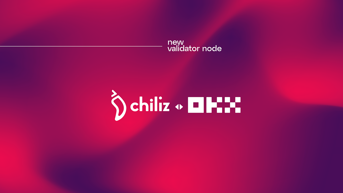 OKX collaborates with Chiliz as a new validator, bolstering blockchain  innovation in the sports and entertainment industry | by Chiliz | Chiliz |  Medium
