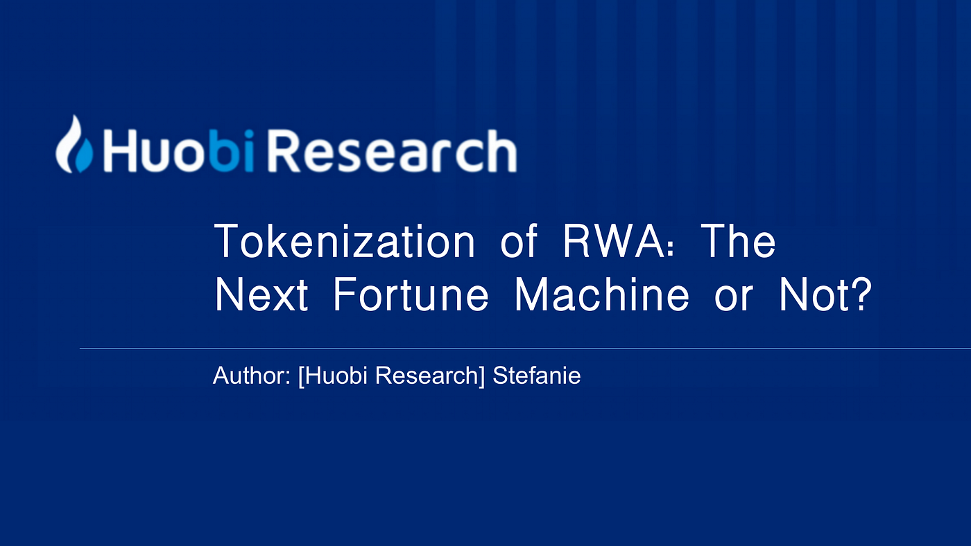 Research Collection — Tokenization of RWA: The Next Fortune Machine or Not？  | by HTX Research | Medium