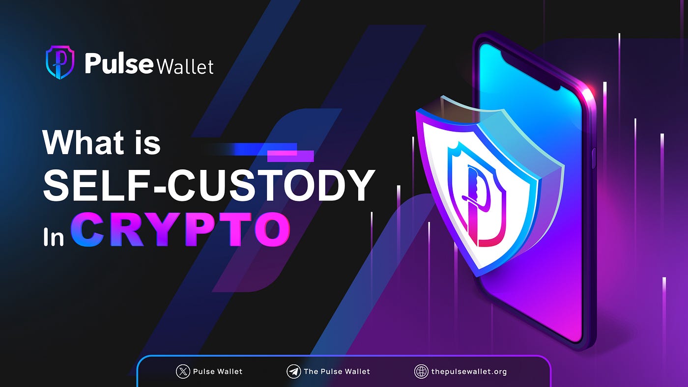 Self-Custody in Crypto. Bitcoin was created to eliminate… | by Pulse Wallet  | Medium