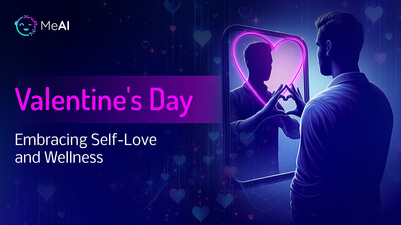 Valentine's Day: Embracing Self-Love and Wellness, by MeAI, Feb, 2024