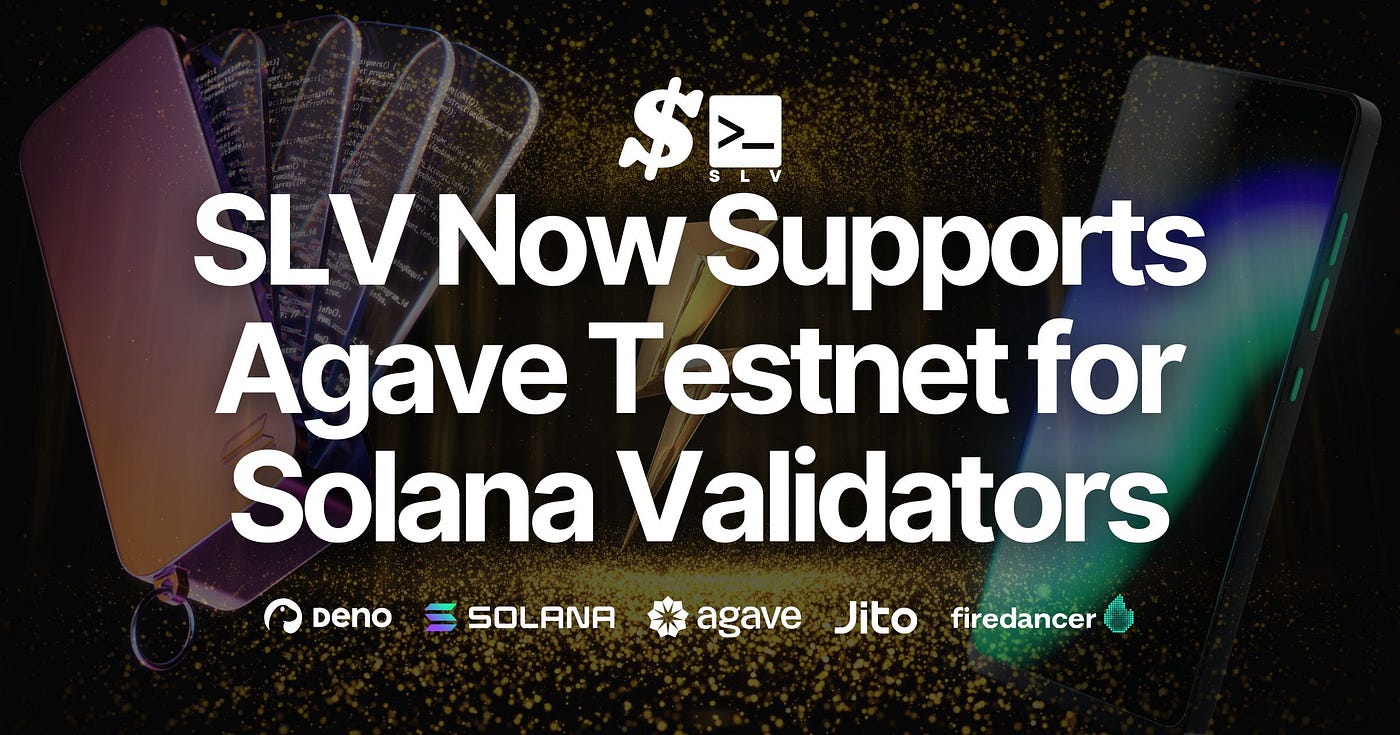 SLV Now Supports Agave Testnet for Solana Validators | by kishi.sol | Medium