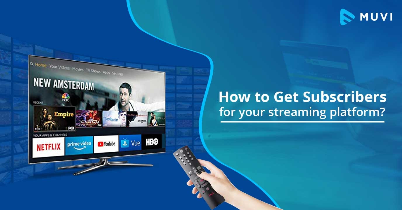 How to Get Subscribers for your Streaming Platform? by Muvi Medium
