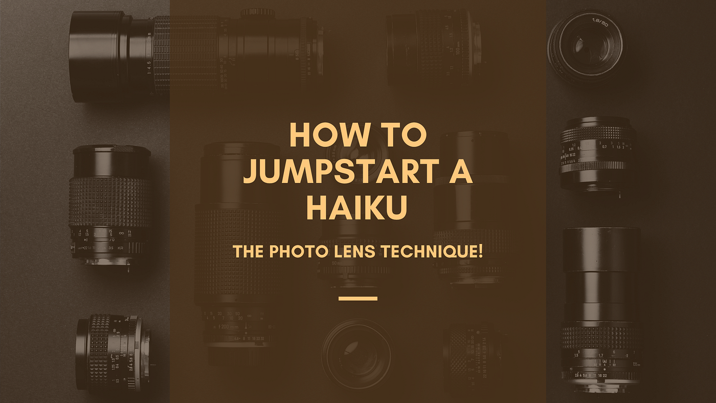 How to Jumpstart a Haiku — the Photo Lens Technique