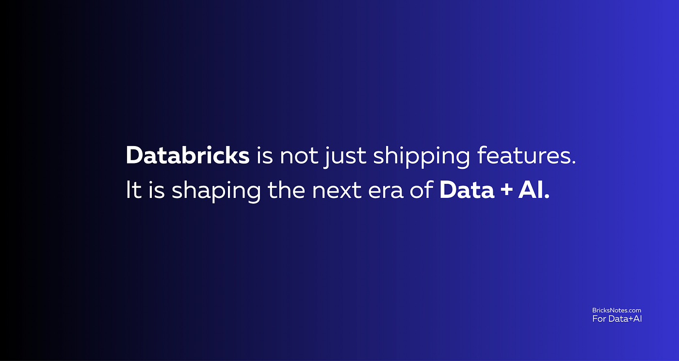 Databricks Is Moving Fast, and the Data + AI World Should Pay Attention.