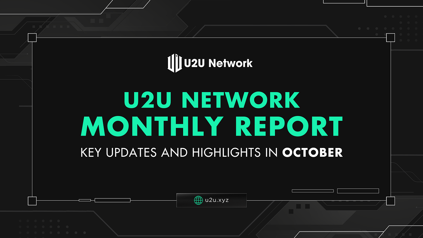 U2U Network Monthly Report: Key Updates And Highlights In October