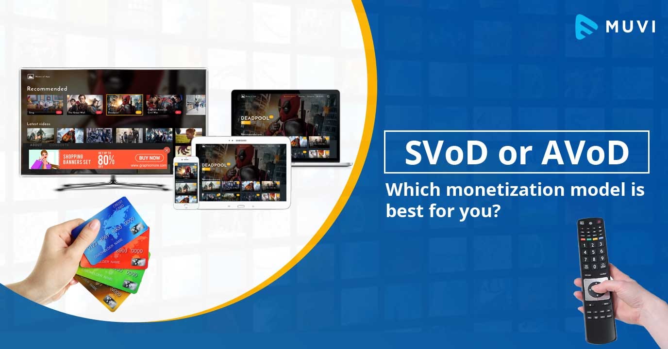 Understanding SVoD and AVoD Which monetization model is best for you? by Muvi Medium
