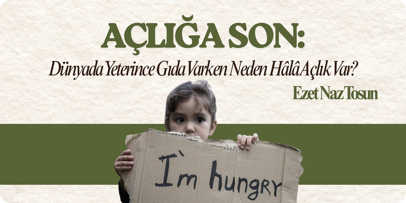 Dünyada Yeterince Gıda Varken Neden Hâlâ Açlık Var?