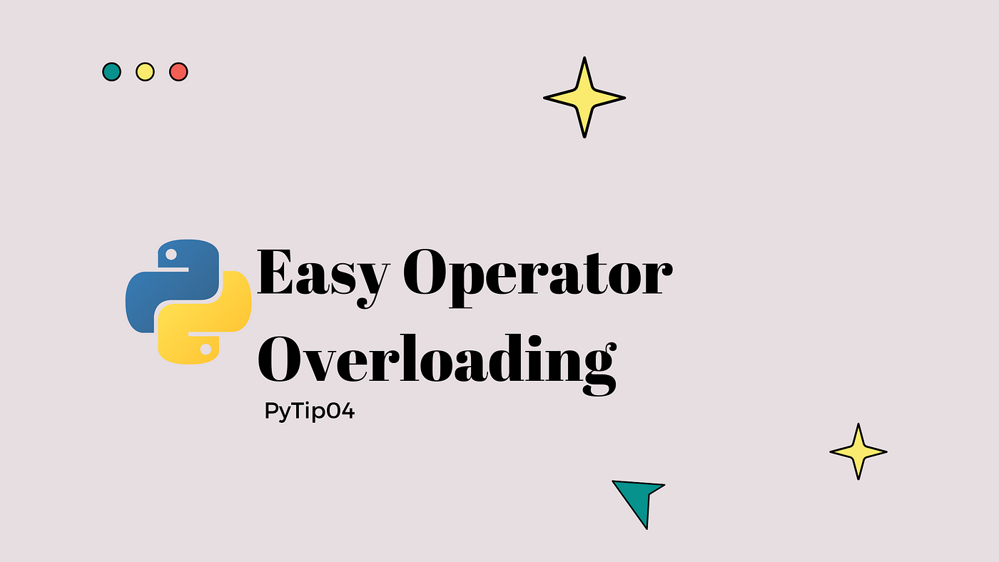 Python Operator Overloading: A Comprehensive Guide