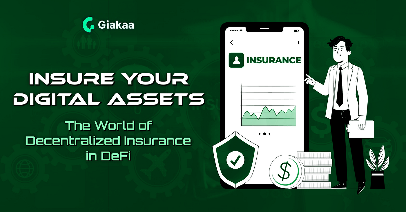Insure Your Digital Assets: The World of Decentralized Insurance in DeFi |  by Giakaaweb3 | Medium