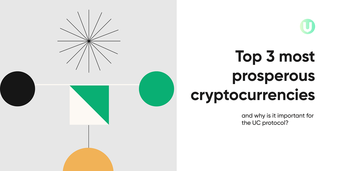 Top 3 most prosperous cryptocurrencies and why is it important for the UC  protocol? | by Utopia | Medium