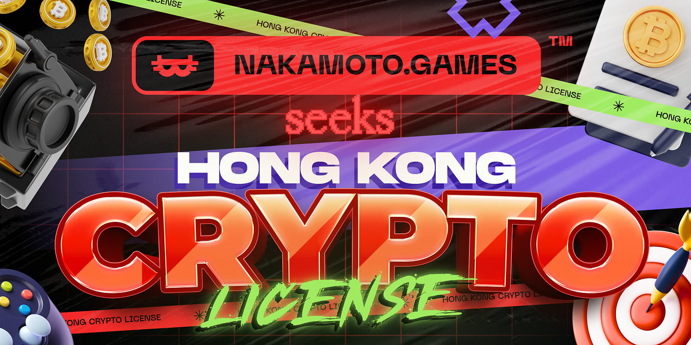 Nakamoto Games Seeks Hong Kong Crypto License, Plans Strategic Expansion  into China | by Nakamoto.Games | Medium