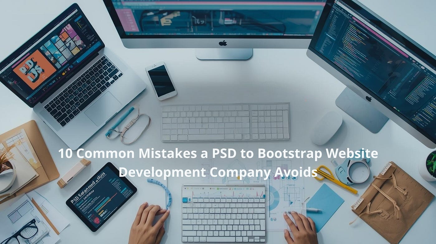 10 Common Mistakes a PSD to Bootstrap Website Development Company Avoids
