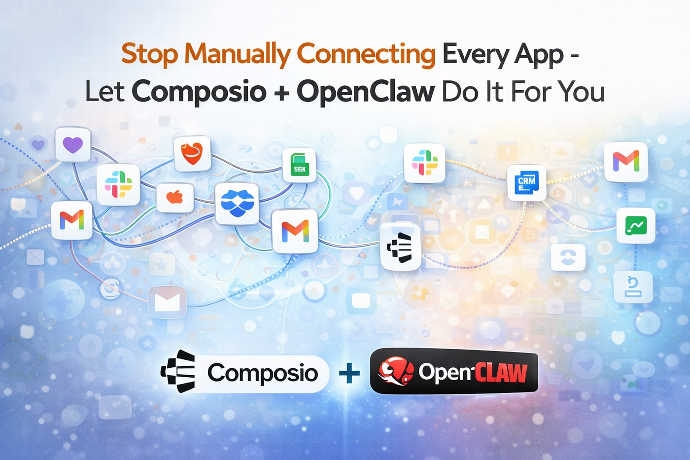Stop Manually Connecting Every App — Let Composio + OpenClaw Do It For You