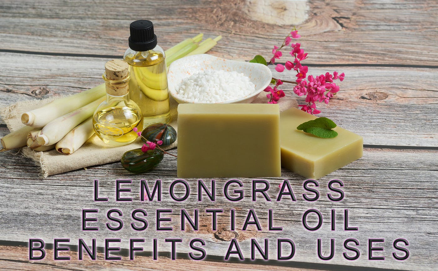 7 Unknown Benefits of Lemongrass Essential Oil