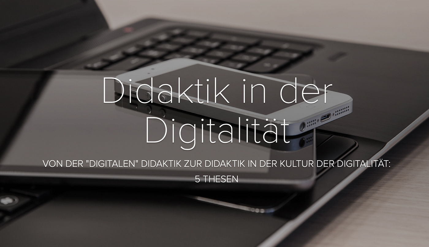 Didaktik in der Digitalität?!