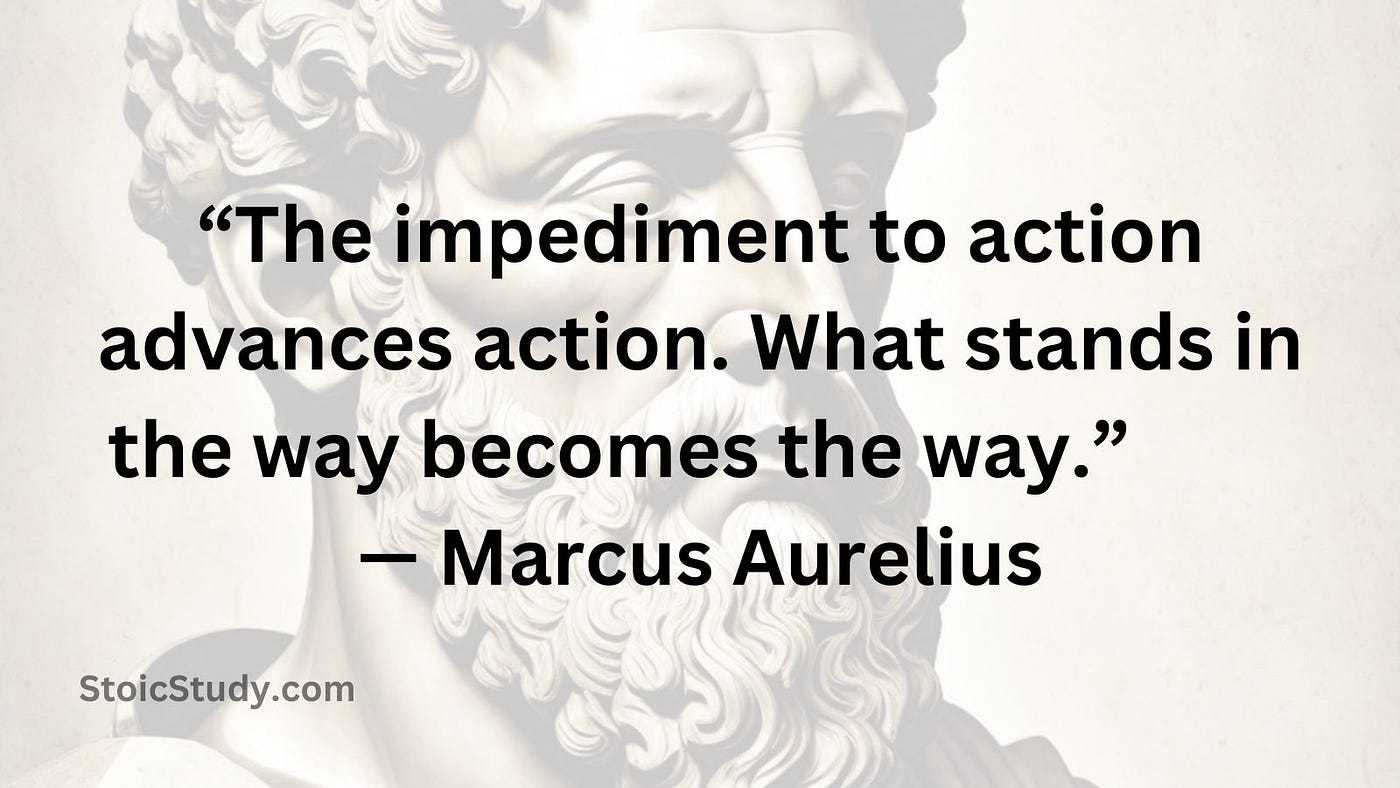 The Obstacle IS the Way?. What impedes us causes us to advance 