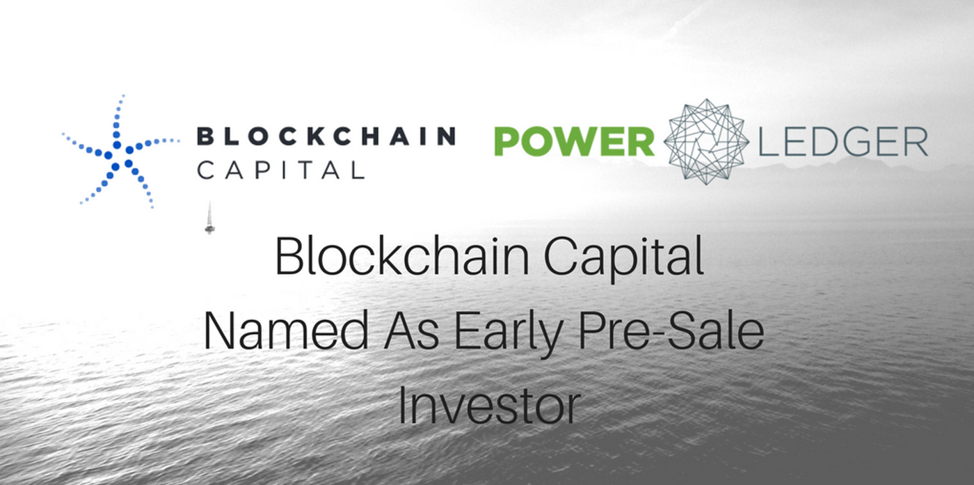 Blockchain Capital Invests in the Power Ledger Platform | by Powerledger |  Medium