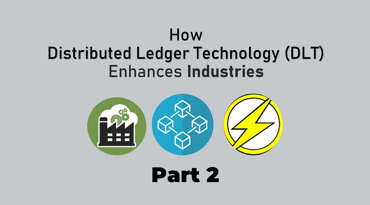How DLT and Hyperledger Enhance Industries [Part 2]