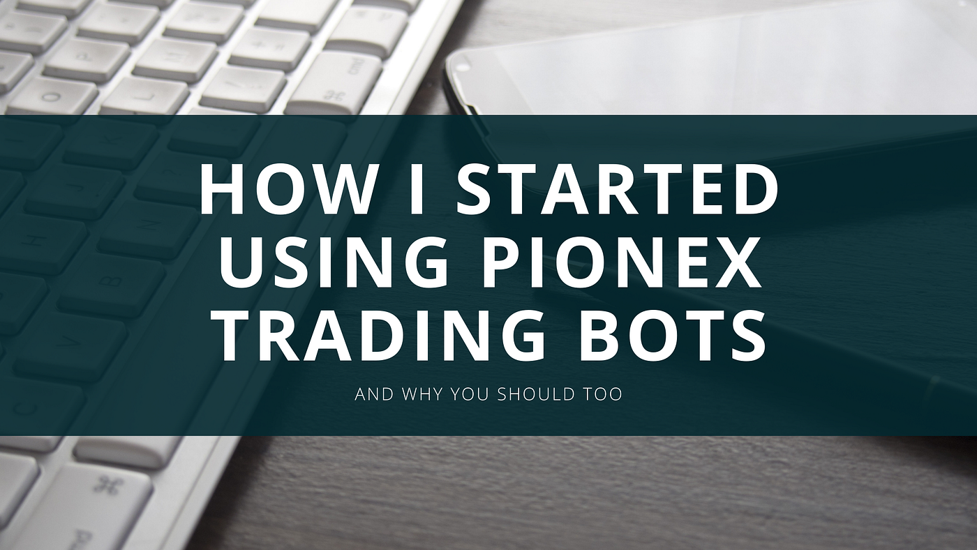 How I started using Pionex Trading Bots and why you should too! | by  Mintoshi | Medium