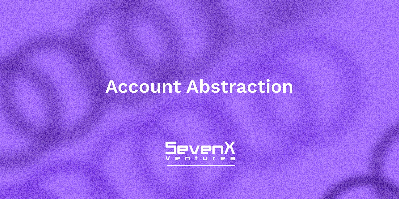 Everything we care about Account Abstraction- Ethereum Account Evolution  brought by ERC4337 | by SevenX Ventures | Medium