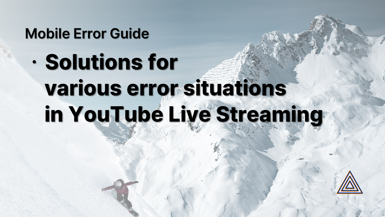 Error Solution Mobile Error Guide — Solutions for various error situations in YouTube Live Streaming by PRISM Live Studio