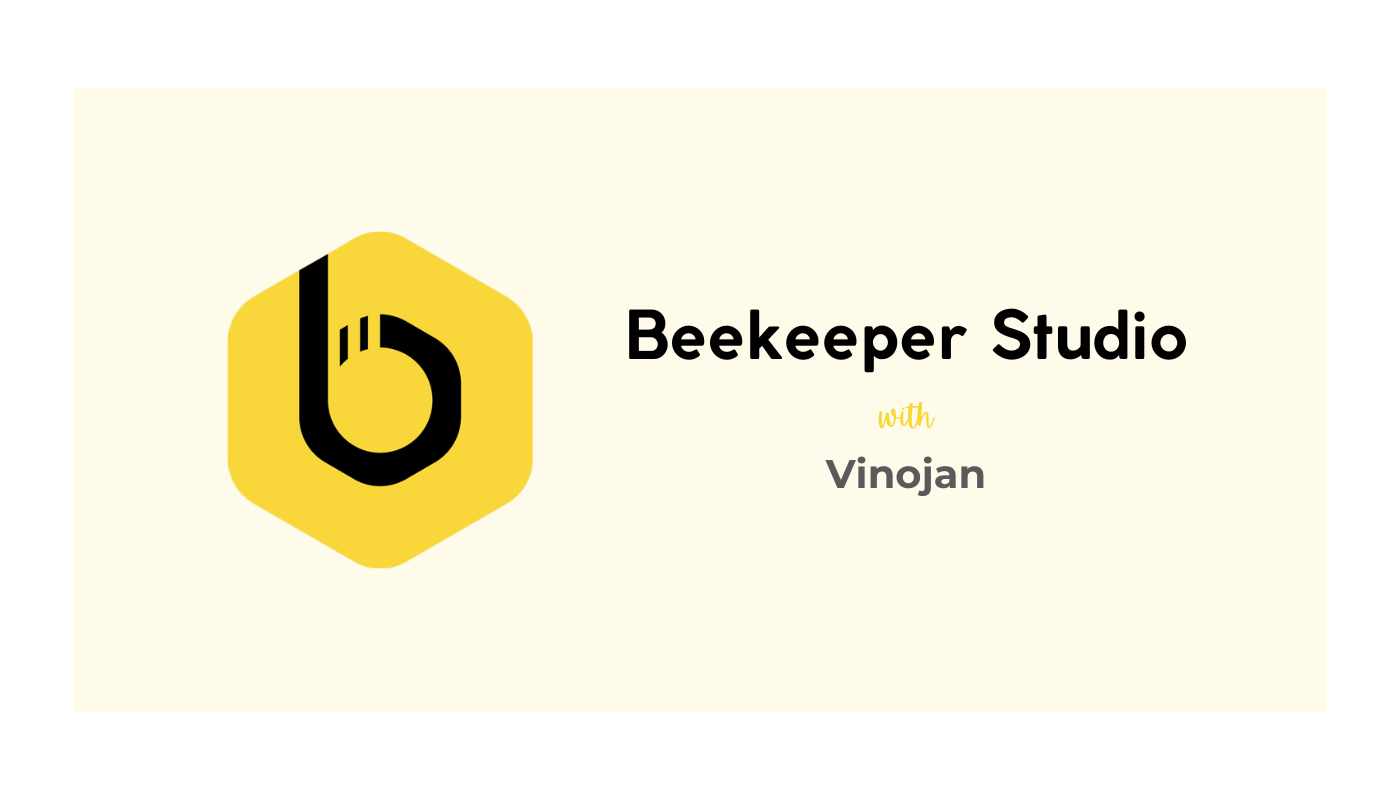 Beekeeper Studio: My Exciting Journey with the Best SQL Editor and Database  Management Tool I've Ever Used, Vinojan Veerapathirathasan