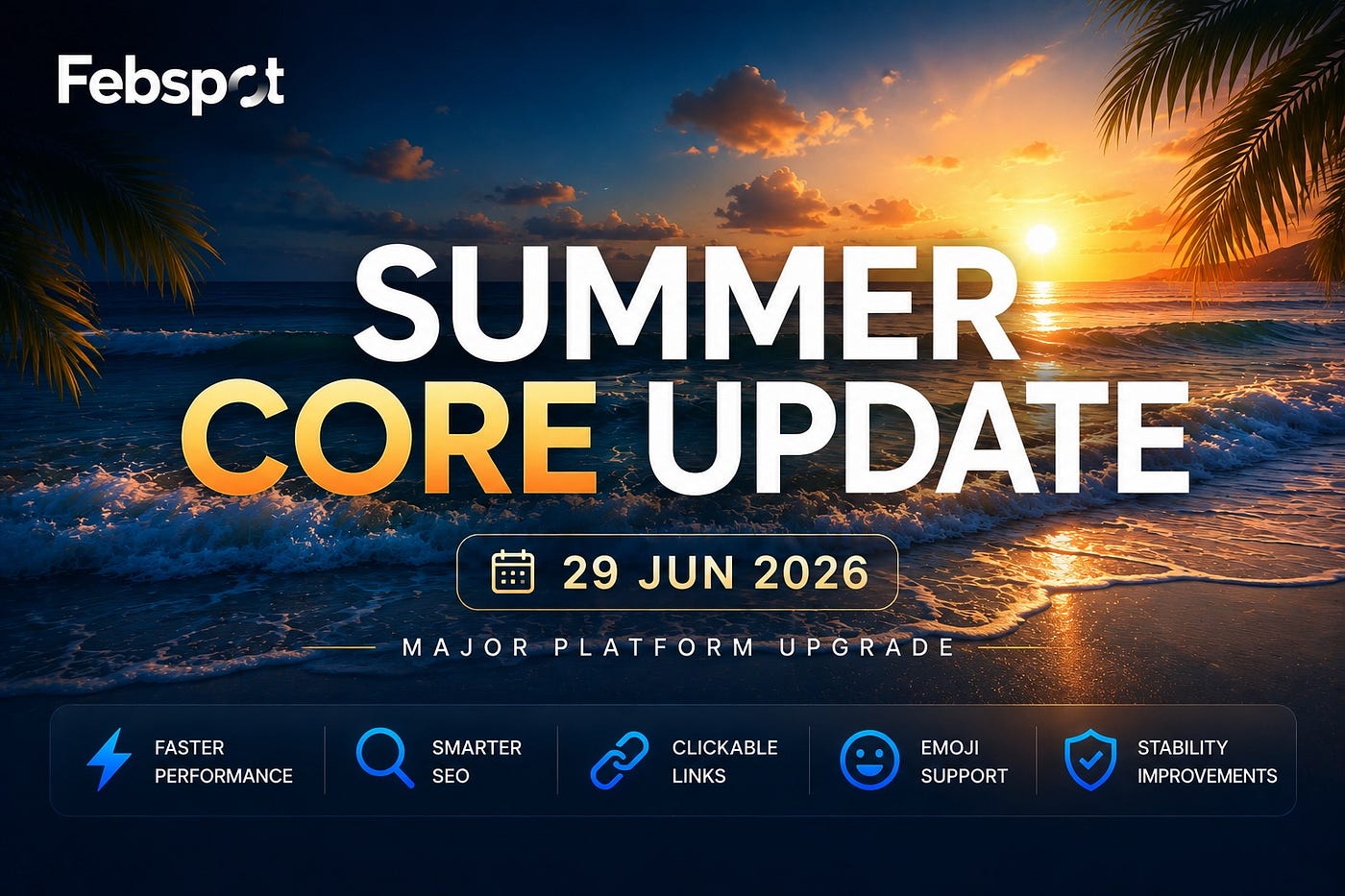 🚀 Announcing the Febspot Summer Core Update 2026