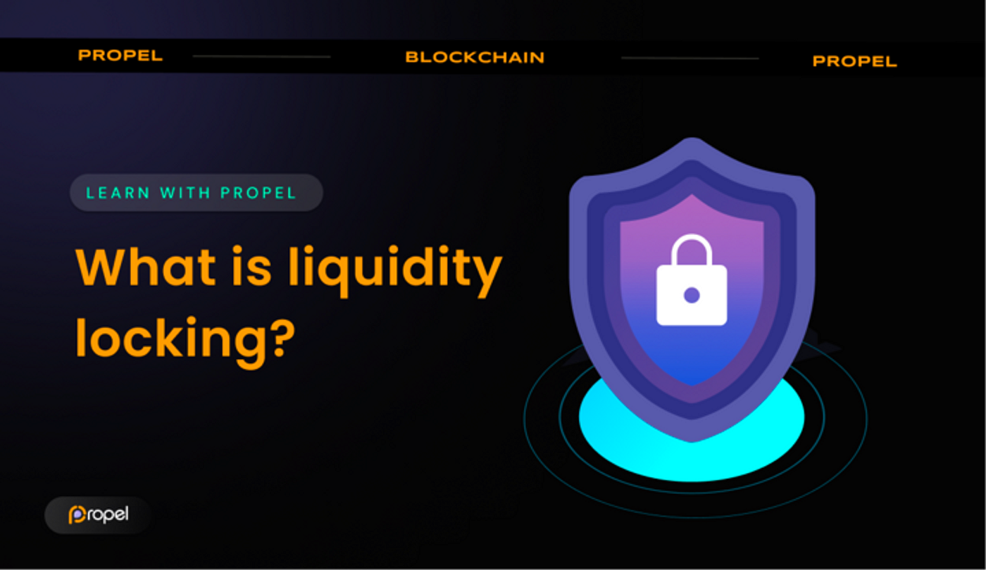 What is liquidity locking?. When it comes to launching a new… | by Propel |  Medium