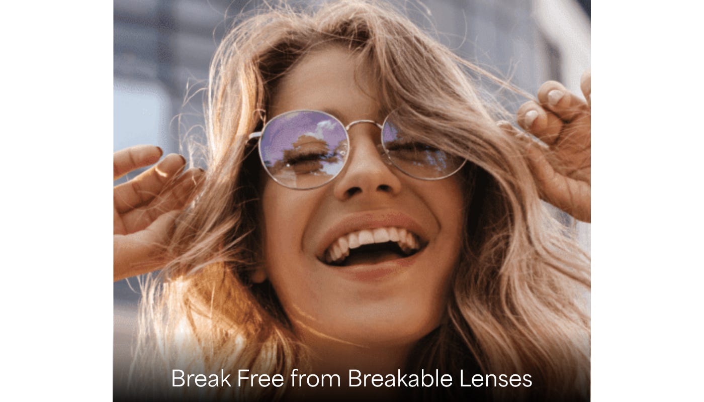 No Breaks, No Cracks, No Chinks — Just Shatterproof Lenses from