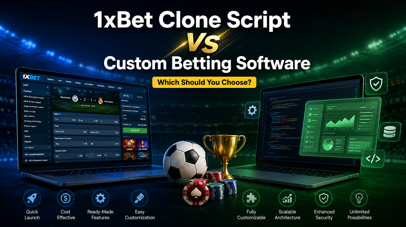 1xBet Clone Script vs Custom Betting Software: Which Should You Choose?
