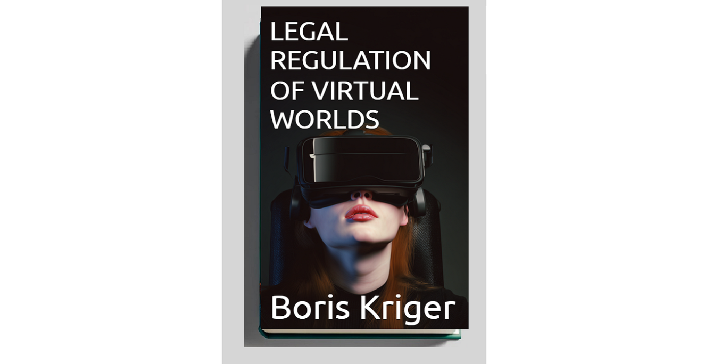 Legal Regulation of Virtual Worlds | by Boris (Bruce) Kriger | Dec, 2025 |  Medium