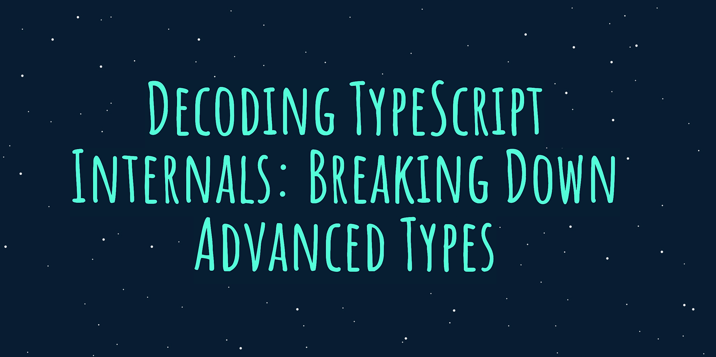 Decoding TypeScript Internals: A Practical Approach