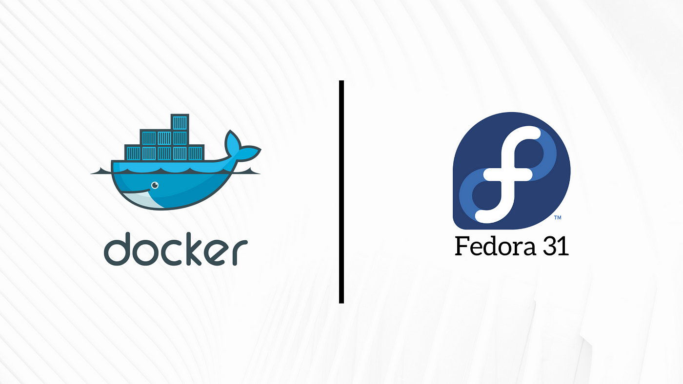 Installing docker on Fedora 31. A few days ago Fedora 31 was released… | by  Dishant Pandya | Medium