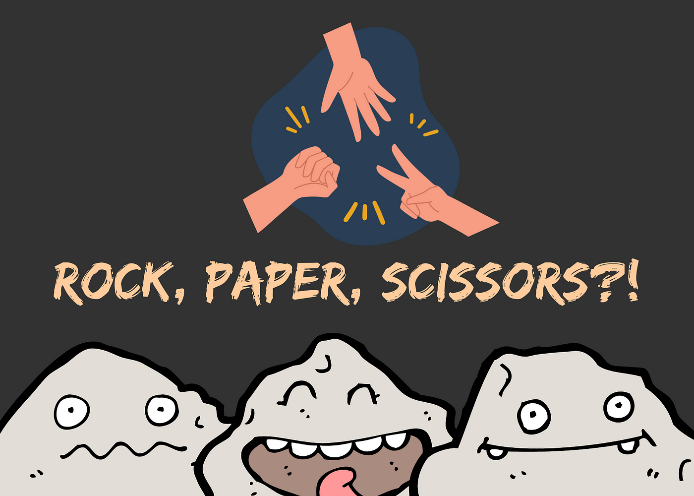 Rock, Paper, scissors. the most epic game EVER!!! (The game not  included btw you just lost the game :P)