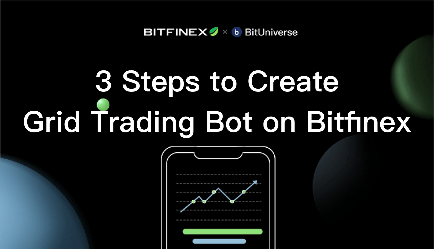 3-step tutorial to create BitUniverse Grid Trading Bot on Bitfinex exchange  | by Mario liu | Medium