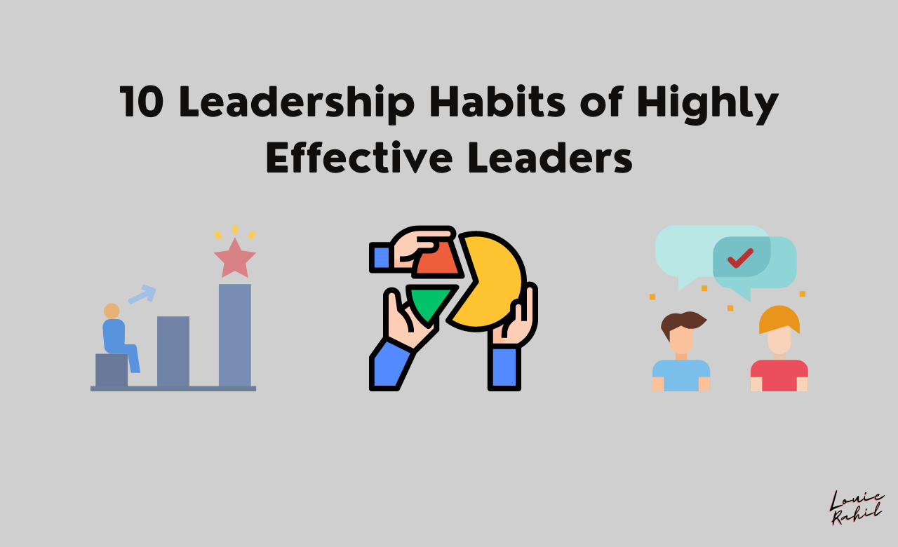 10 Leadership Habits of Highly Effective Leaders, by Luay Rahil, ILLUMINATION