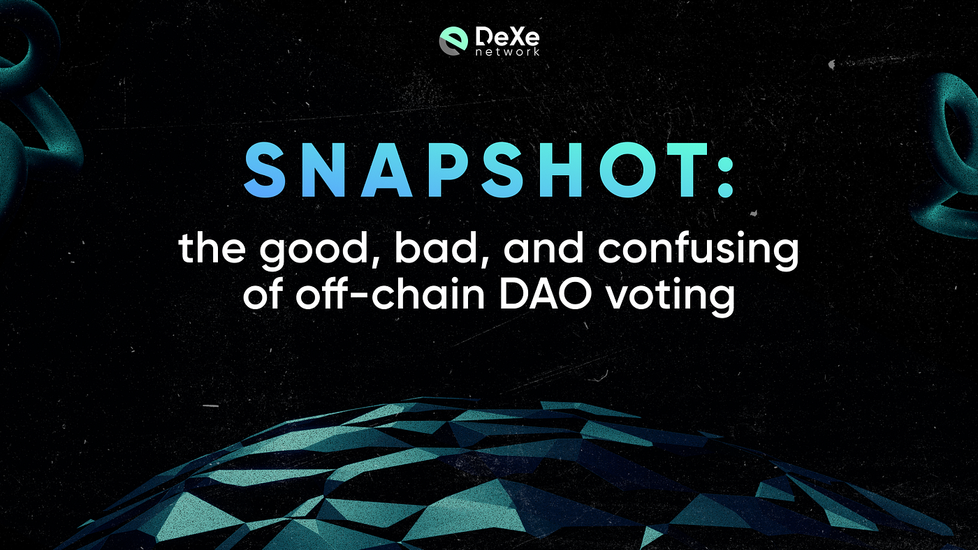 Is Snapshot off-chain voting working for DAOs? | by DeXe Protocol | Medium