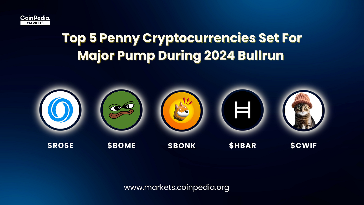 Top 5 Penny Cryptocurrencies To Pump During The 2024 Bull Run | by  CoinPedia Markets | Medium