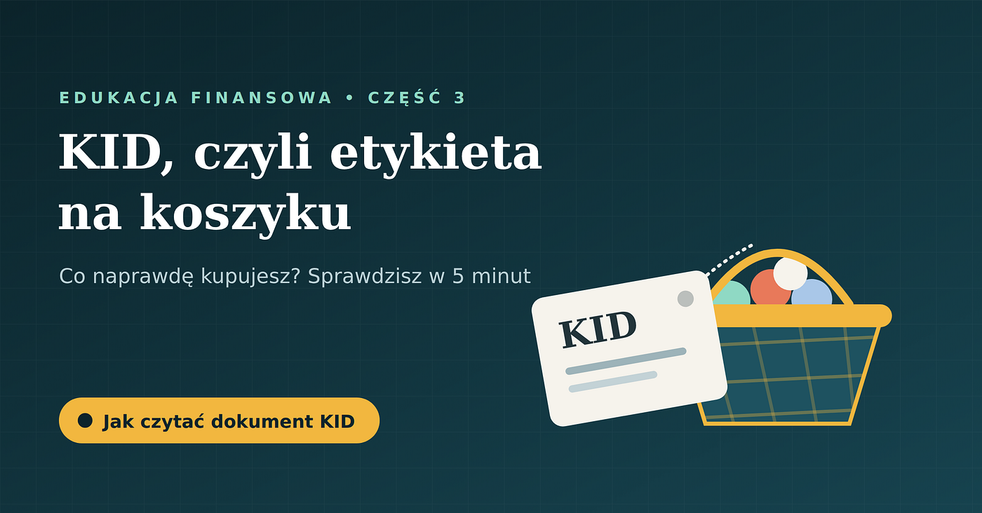 KID, czyli etykieta na koszyku. Jak ją czytać, żeby wiedzieć, co kupujesz