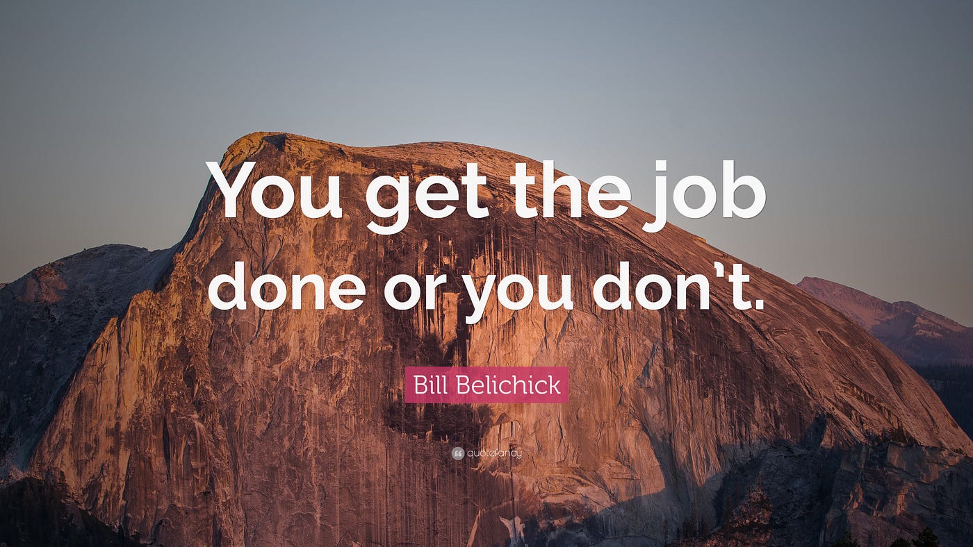 Just do your job.” ~ Bill Belichick #quotes #thedelnegrosquotes # billbelichick