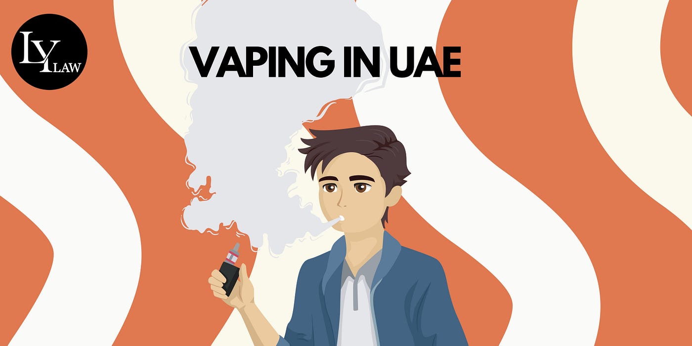 Vaping in the UAE. Vaping in the UAE is treated, more or… | by Ludmila  Yamalova | LYLAW