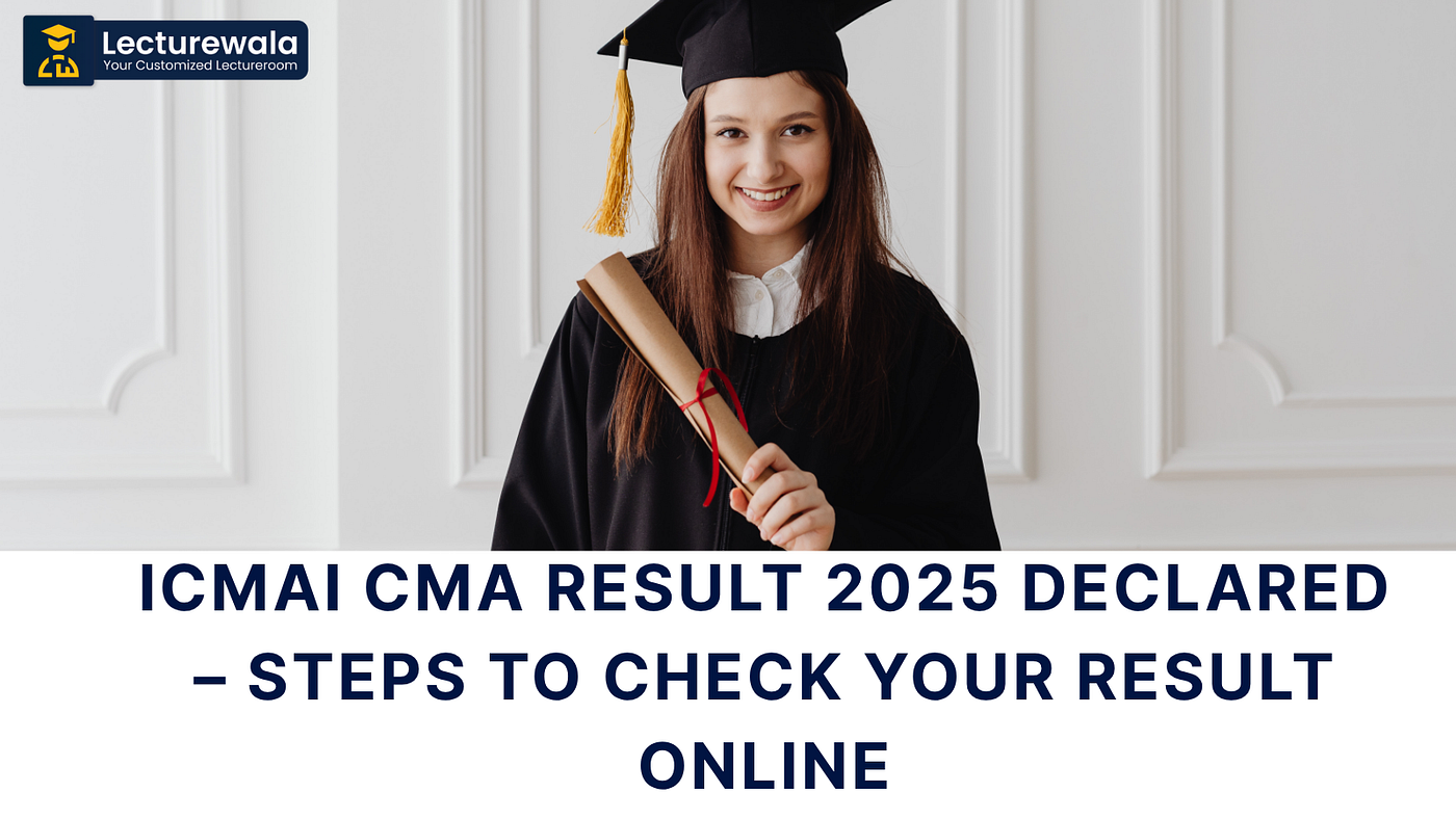 ICMAI CMA Result 2025 Declared — Steps to Check Your Result Online